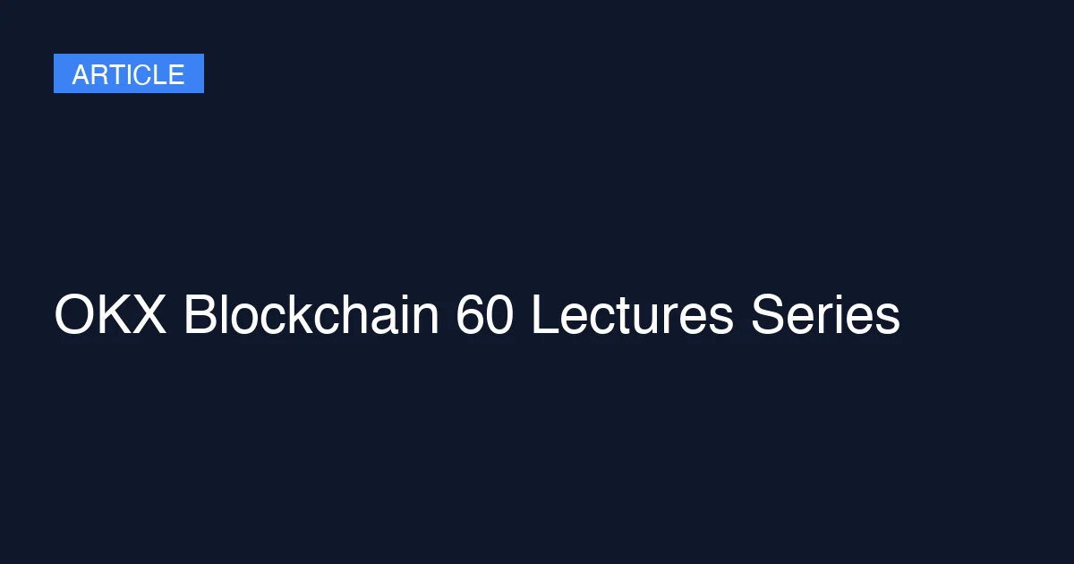 OKX Blockchain 60 Lectures Series