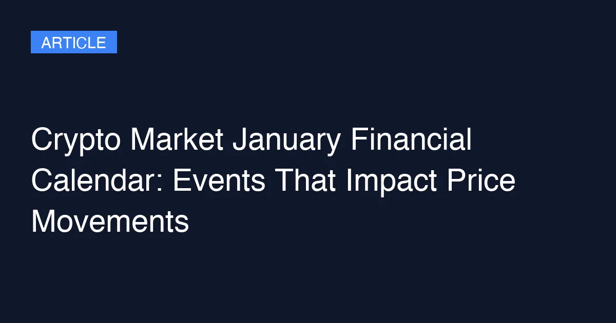 Crypto Market January Financial Calendar: Events That Impact Price Movements