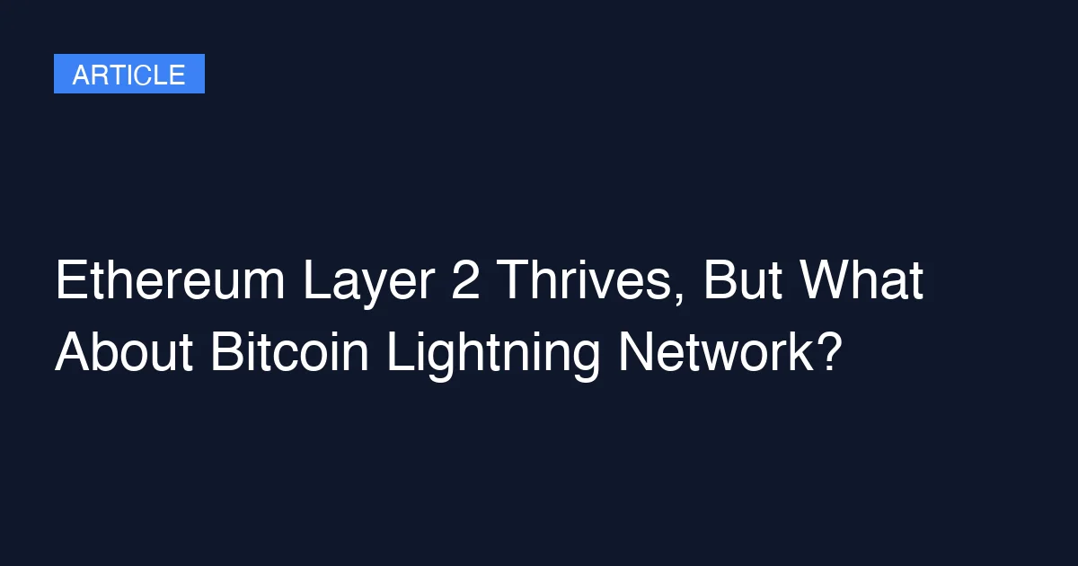 Ethereum Layer 2 Thrives, But What About Bitcoin Lightning Network?