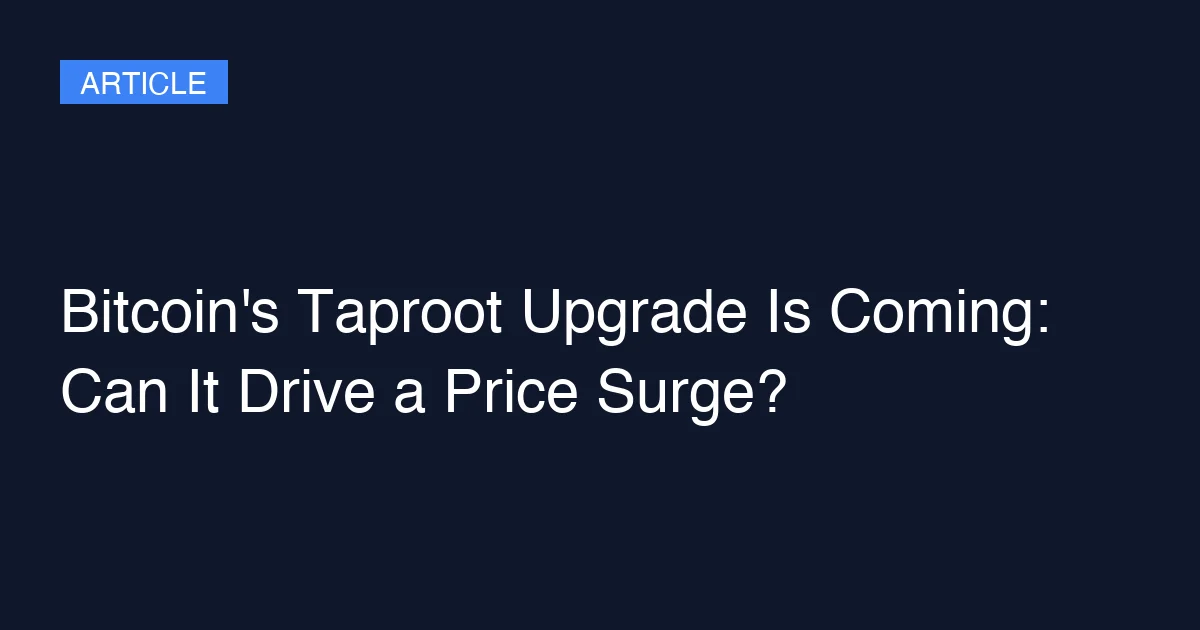 Bitcoin's Taproot Upgrade Is Coming: Can It Drive a Price Surge?
