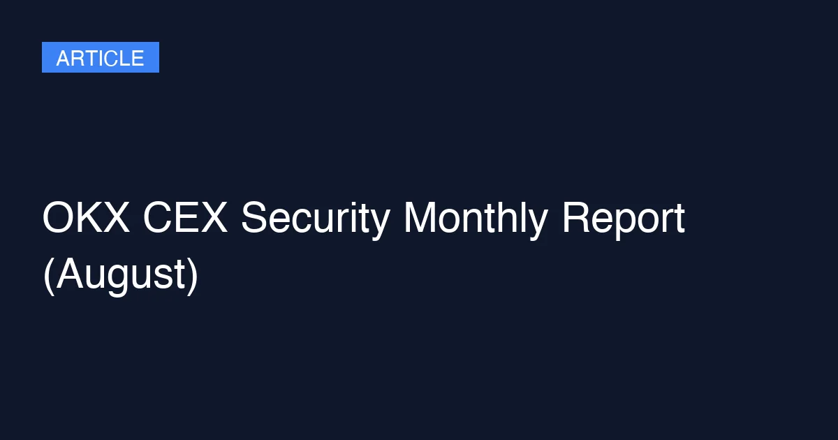 OKX CEX Security Monthly Report (August)
